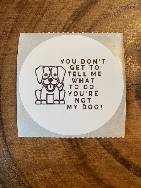You're Not My Dog - Sticker