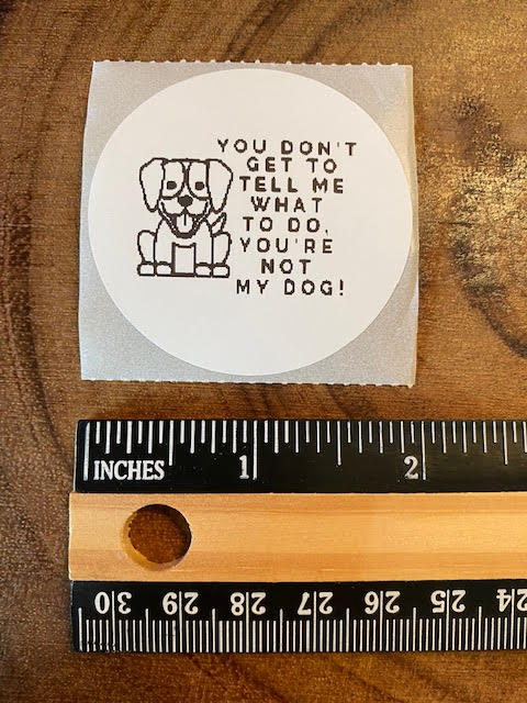You're Not My Dog - Sticker